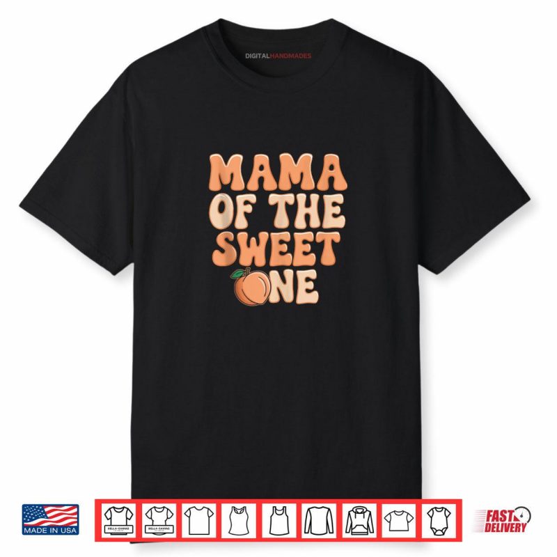 Mama of The Sweet One Peach 1st Birthday Celebration Shirt