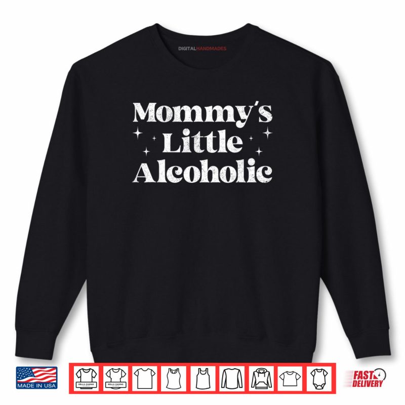 Mommy’s Little Alcoholic Funny Drunk Mom Life Alcohol Joke Shirt