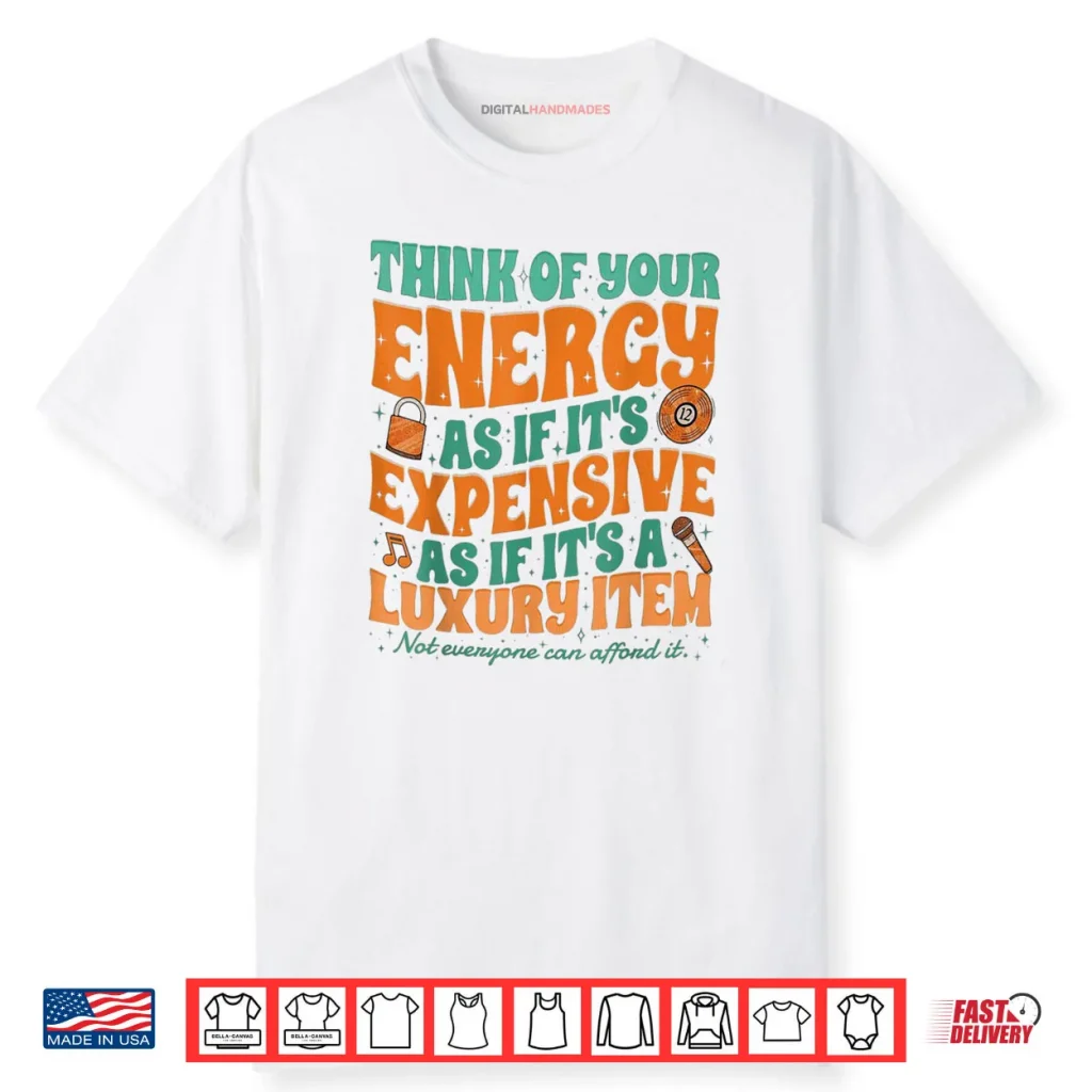 My Energy is Expensive Shirt 1 My Energy is Expensive Shirt