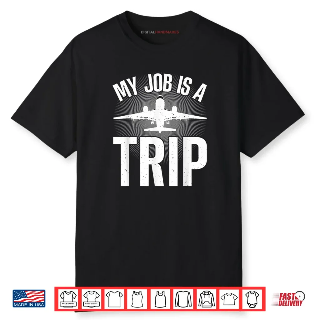 My Job Is A Trip Flight Attendant Shirt 1 My Job Is A Trip Flight Attendant Shirt