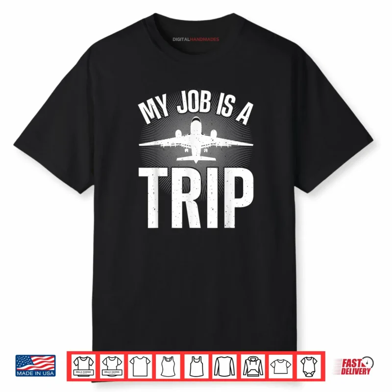 My Job Is A Trip Flight Attendant Shirt