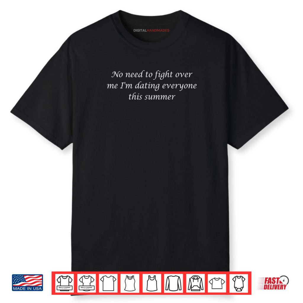 No Need to Fight Over Me Shirt