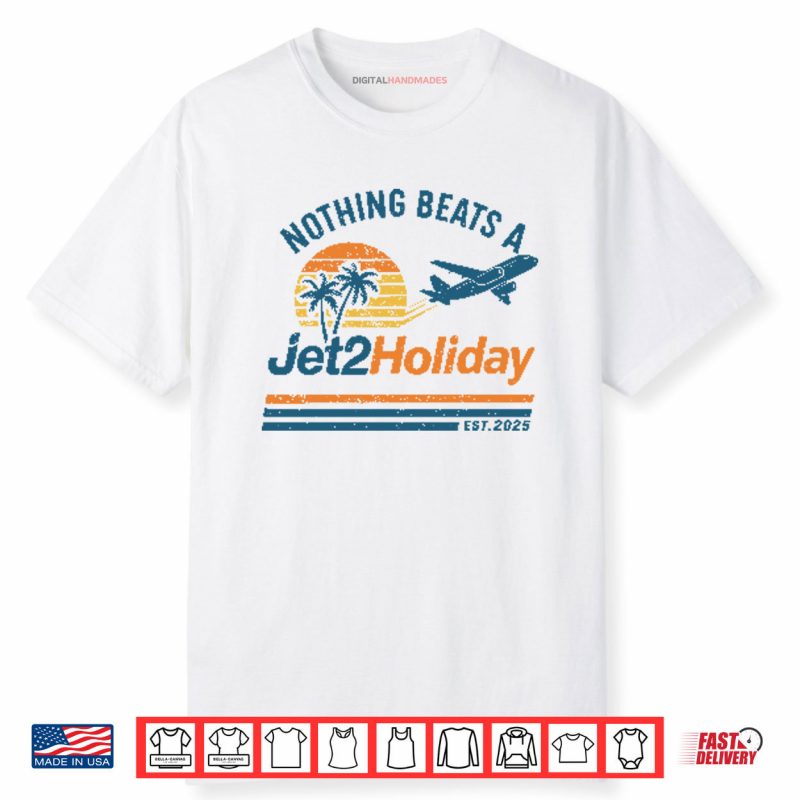 Nothing Beats A Jet2 Holiday Shirt