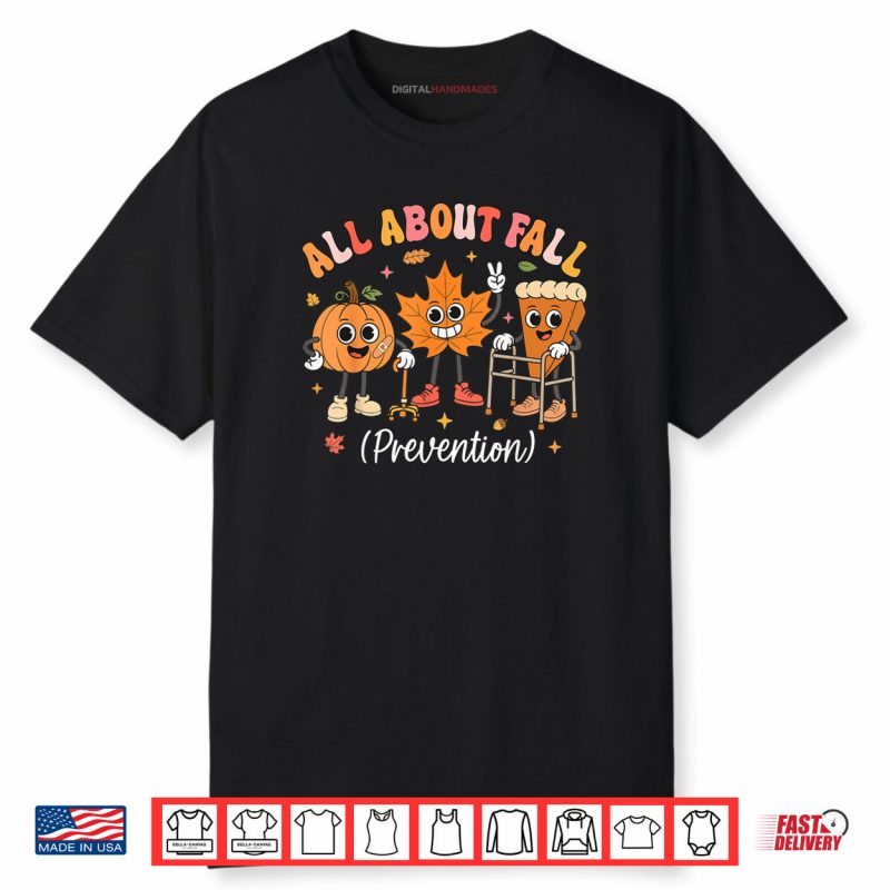 Nurse All About Fall Prevention Fall Physical Therapy PT OT Shirt