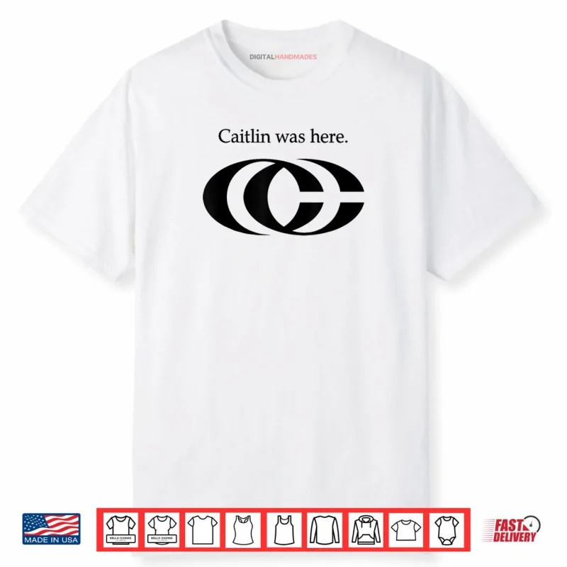 Oficel Tee Caitlin Was Here Shirt