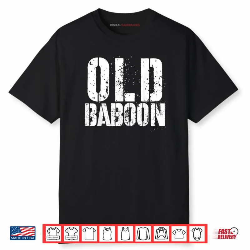 Old Baboon Funny Grandparents Novelty Gorilla Monkey Shirt