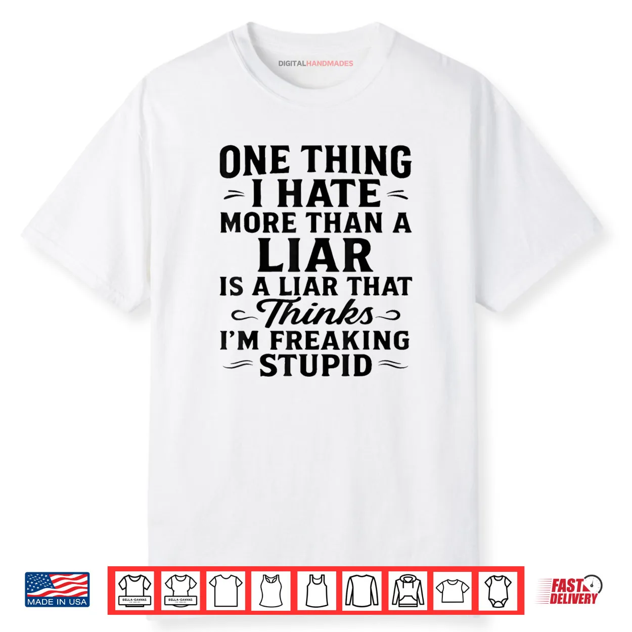 One Thing I Hate More Than A Liar is A Liar That Thinks Shirt