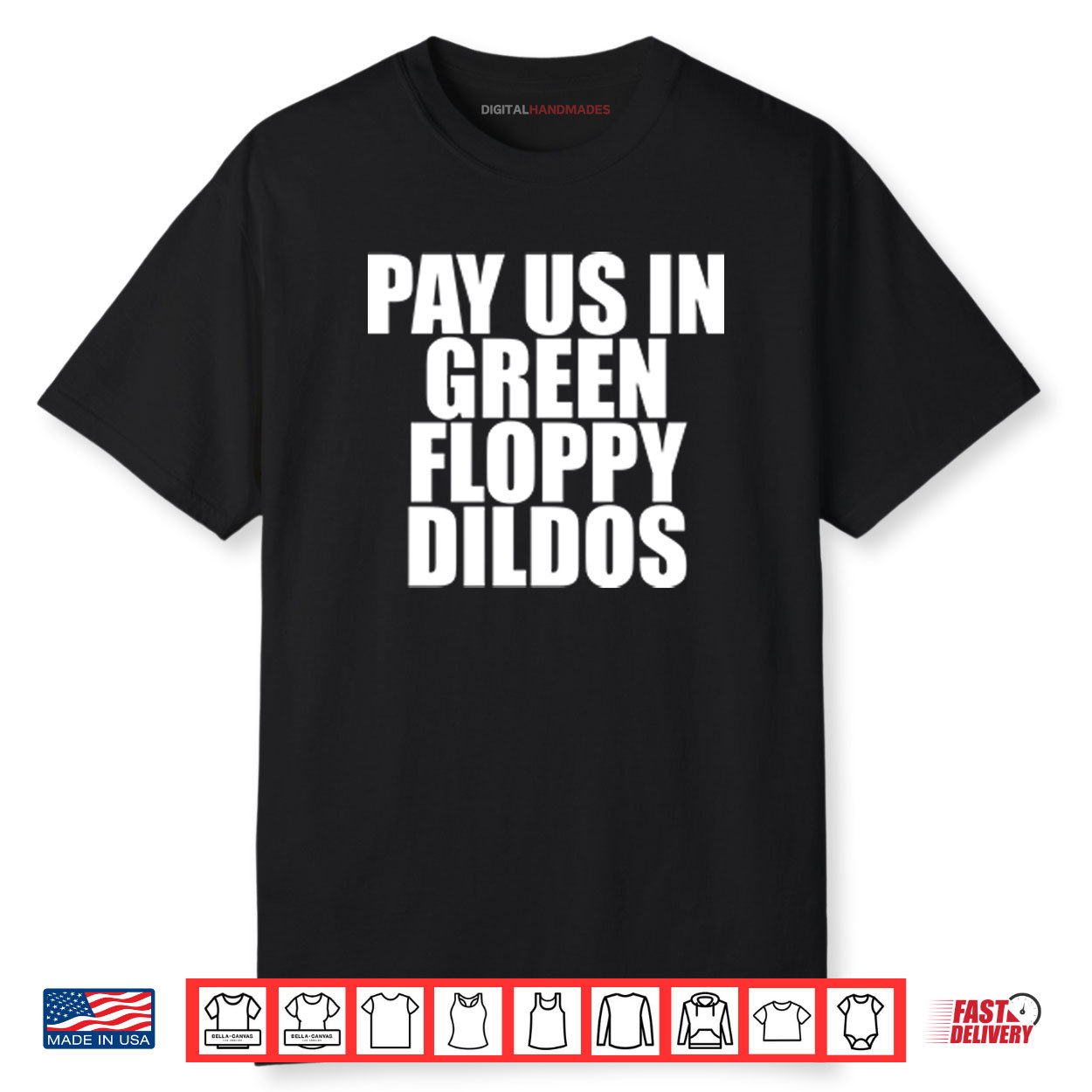 Pay Us In Green Floppy Dildos Shirt