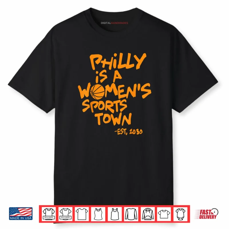Philly is A Women’s Sports Town Est 2030 Shirt