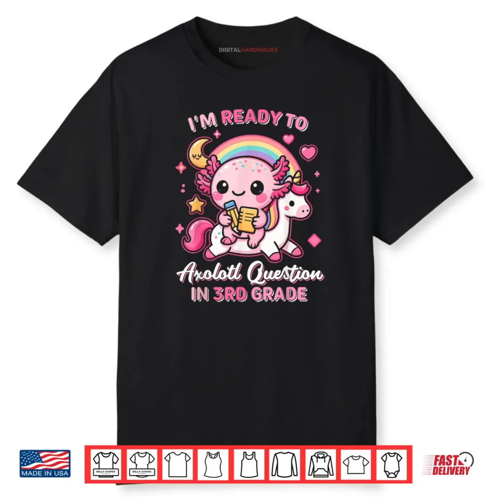 Ready to 3rd Grade Axolotl Questions Back to School Girls Shirt 1 Ready to 3rd Grade Axolotl Questions Back to School Girls Shirt