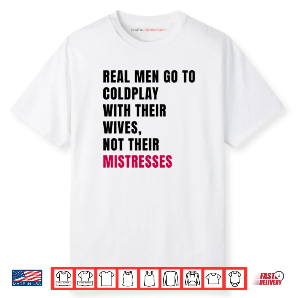 Real Men Go To Coldplay With Their Wives Not Their Mistresses Shirt 1 Real Men Go To Coldplay With Their Wives Not Their Mistresses Shirt