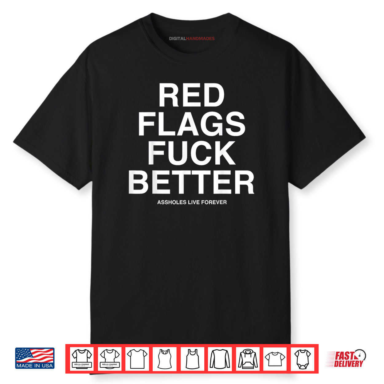 Red Flags Fuck Better Assholes Life Forever Funny Sarcasm Shirt