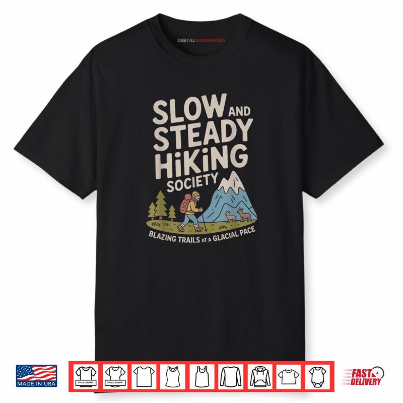 Slow and Steady Hiking Society Blazing Trails at a Glacial Shirt
