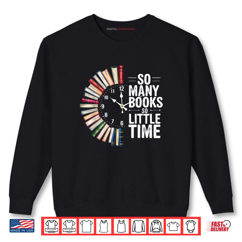 So Many Books Little Time Book Clock Reading Funny Shirt