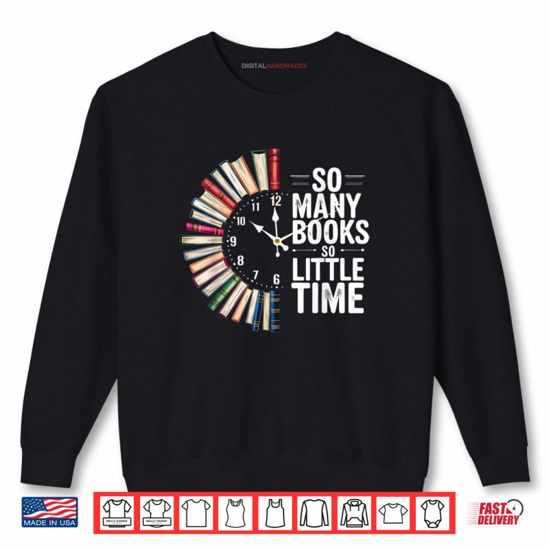 So Many Books Little Time Book Clock Reading Funny Shirt