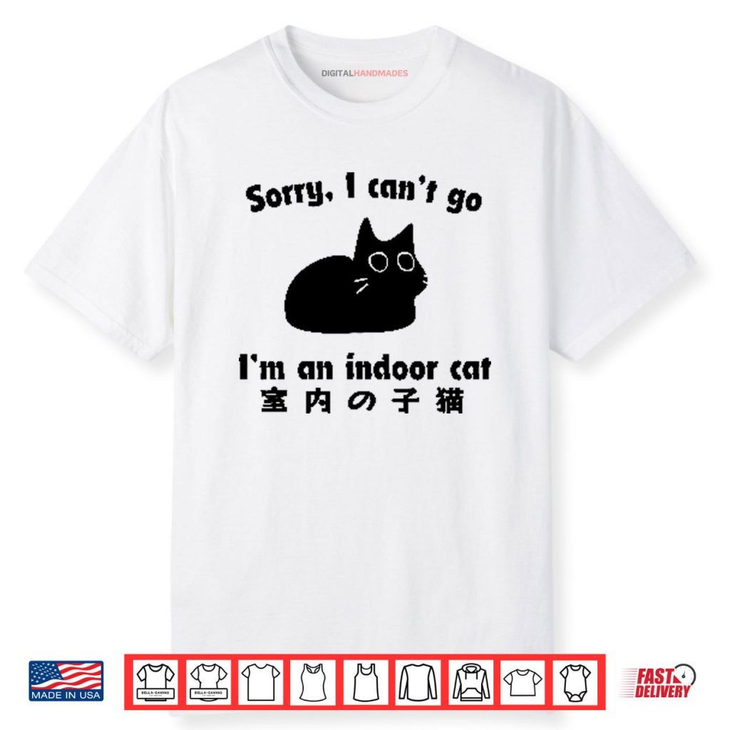 Sorry I Can’t Go I’m An Indoor Shirt 1 Sorry I Can’t Go I’m An Indoor Shirt