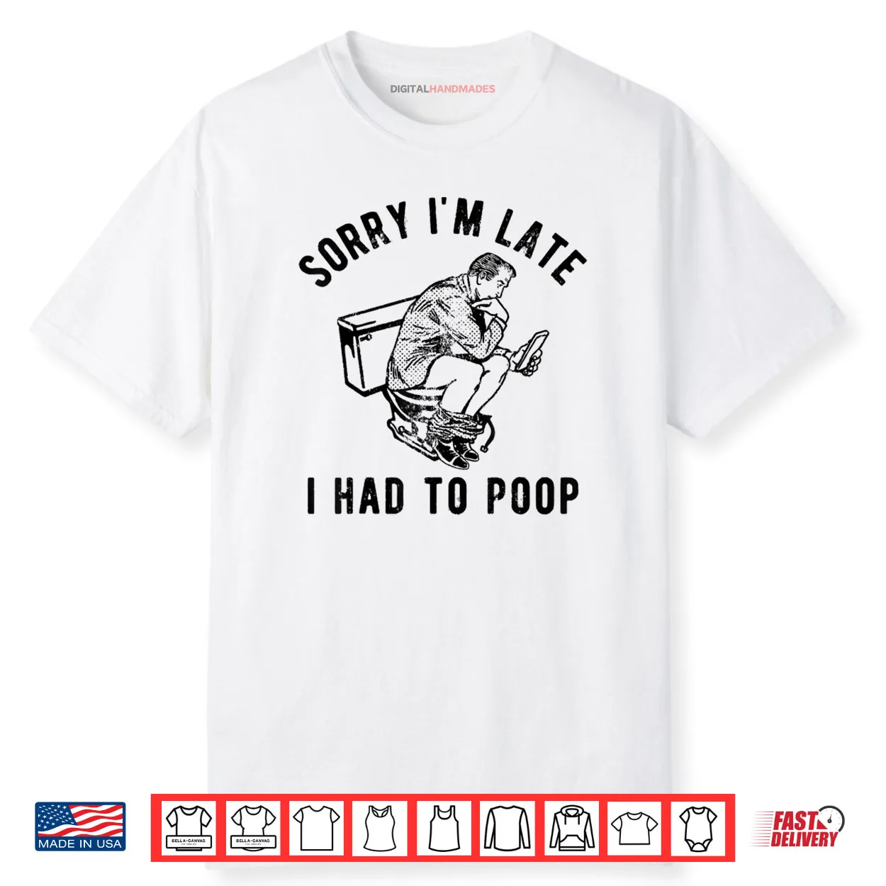 Sorry I’m Late I Had to Poop Toilet Funny Saying Quote Shirt