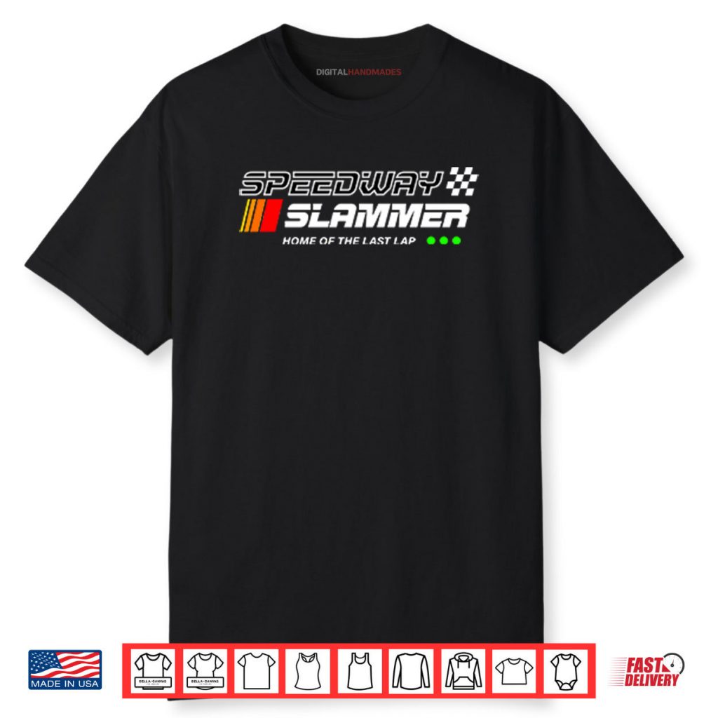 Speedway Slammer Home Of The Last Lap Shirt 1 Speedway Slammer Home Of The Last Lap Shirt