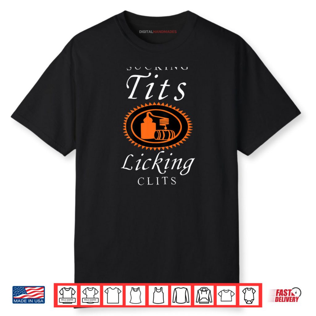 Sucking Tits Licking Clitss Funny Adult Joke Saying Quote Shirt 1 Sucking Tits Licking Clitss Funny Adult Joke Saying Quote Shirt