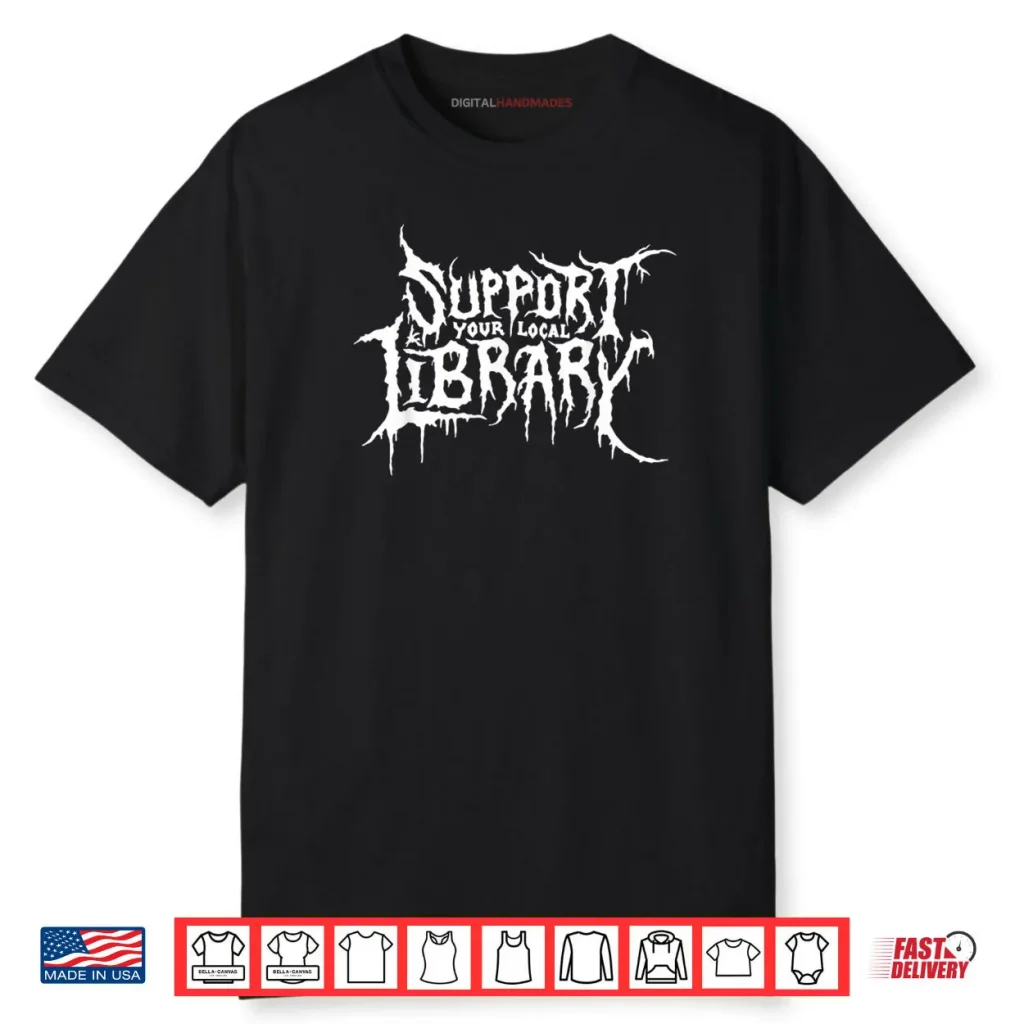 Support Your Local Library Horror Bookworm Design Shirt 1 Support Your Local Library Horror Bookworm Design Shirt