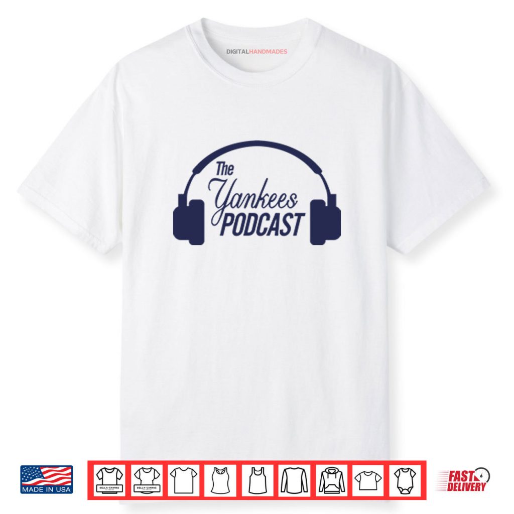 The New York Yankees Podcast Shirt 1 The New York Yankees Podcast Shirt