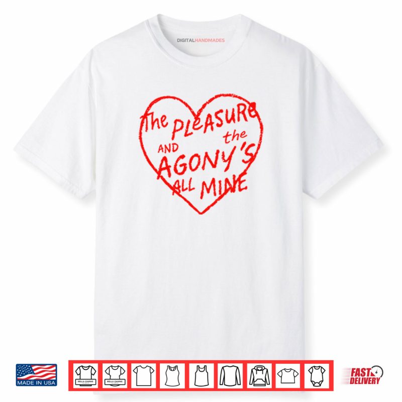 The Pleasure And The Agony’s All Mine Shirt