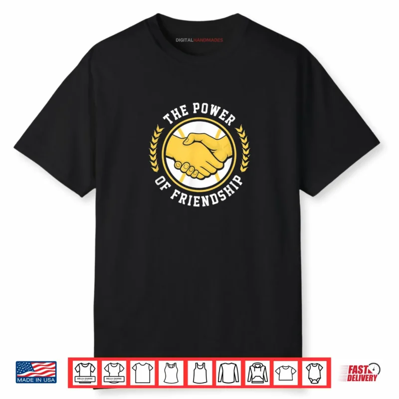The Power of Friendship Shirt