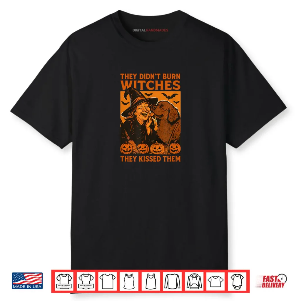 They Didn’t Burn Witches They Kissed Them Witchy Halloween Shirt 1 They Didn’t Burn Witches They Kissed Them Witchy Halloween Shirt