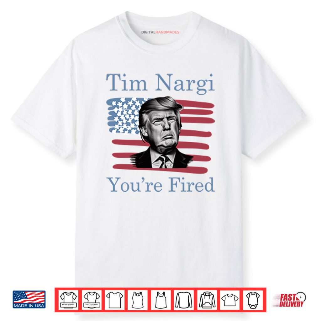 Tim Nargi You’re Fired Shirt 1 Tim Nargi You’re Fired Shirt