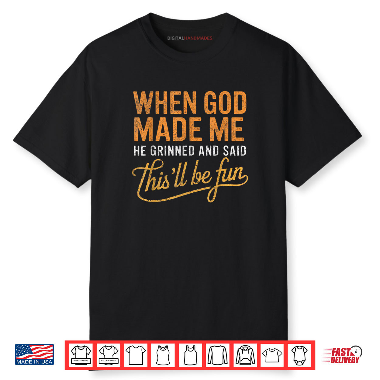 When God Made Me He Said This’ll Be Fun Christian Shirt