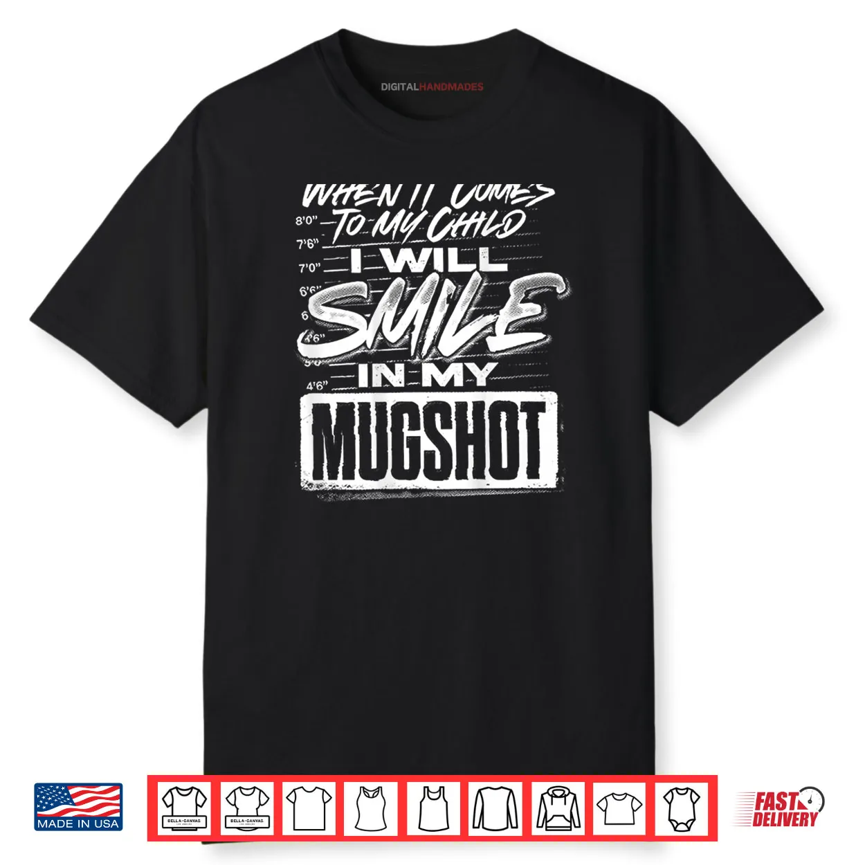 When It Comes to My Child I Will Smile in My Mugshot Shirt
