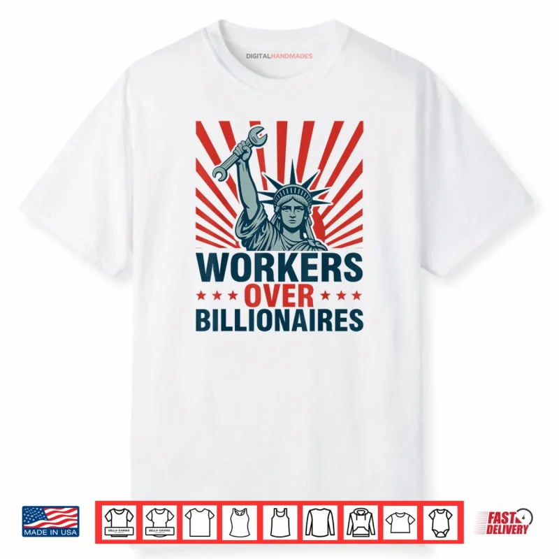 Workers Over Billionaires Protest Social Justice Rally Shirt