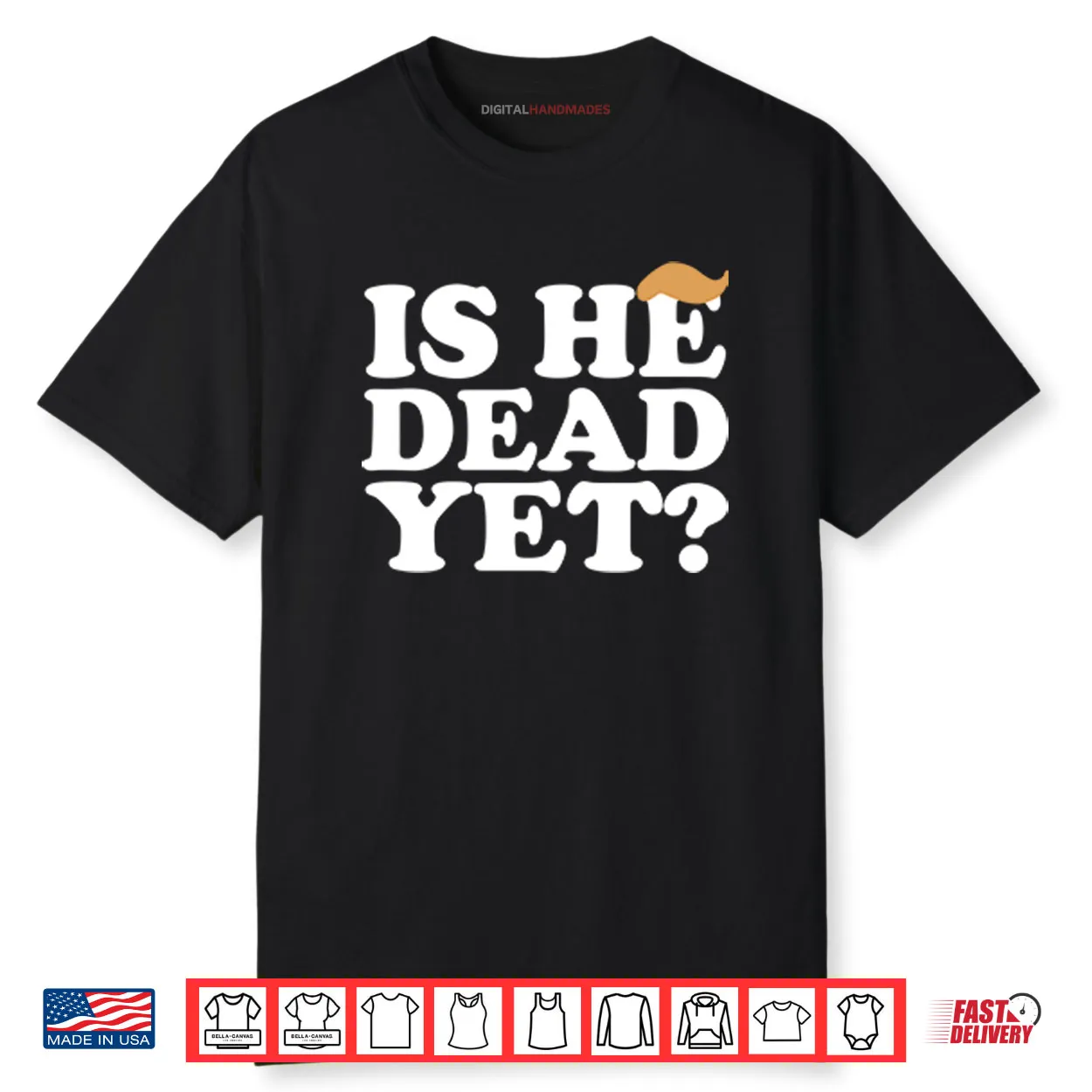 Anti Trump Is He Dead Yet Shirt