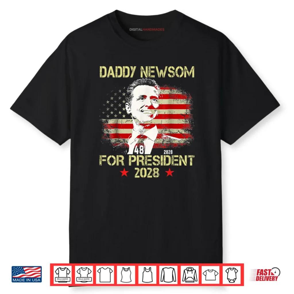 Daddy Newsom For President 2028 Election Shirt 1 Daddy Newsom For President 2028 Election Shirt