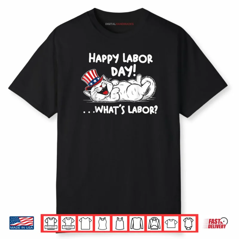 Happy Labor Day Cat What is Labor Shirt
