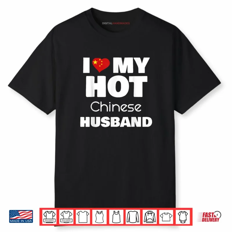 I Love My Hot Chinese Husband Romance Love Partner Shirt