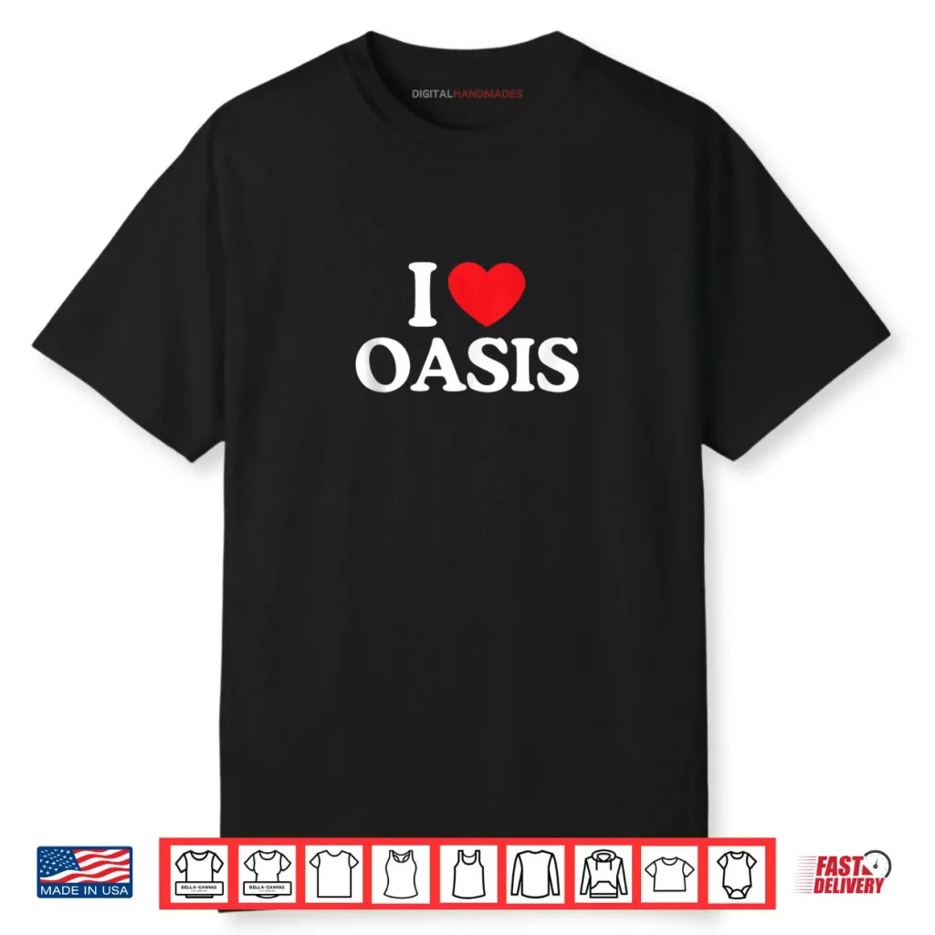 I love Oasis Vacation California Shirt 1 I love Oasis Vacation California Shirt