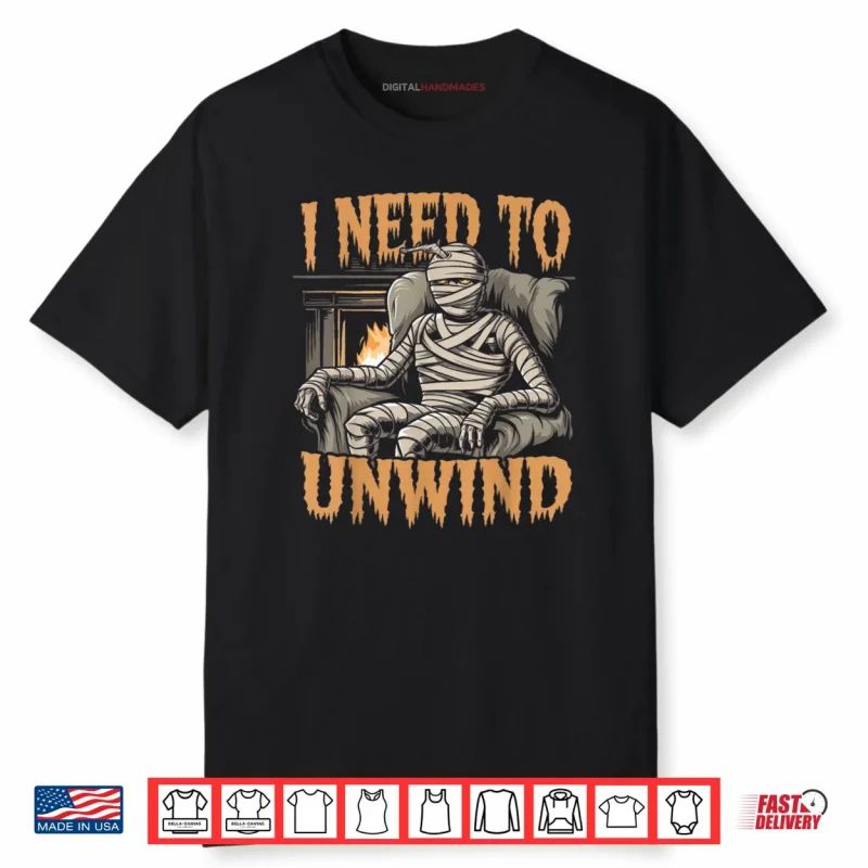I Need to Unwind Funny Mummy Halloween Shirt