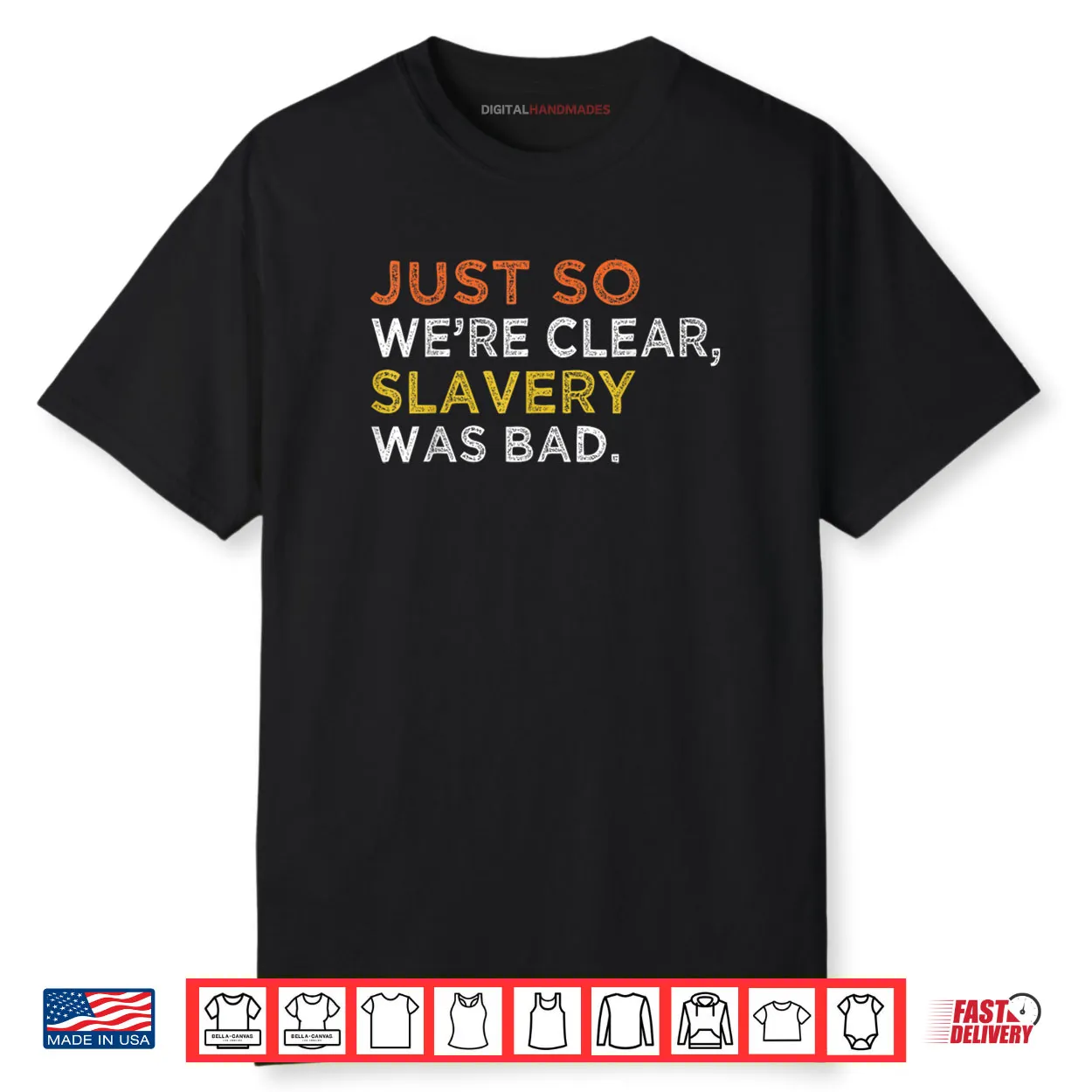 Just So We’re Clear Slavery Was Bad Shirt