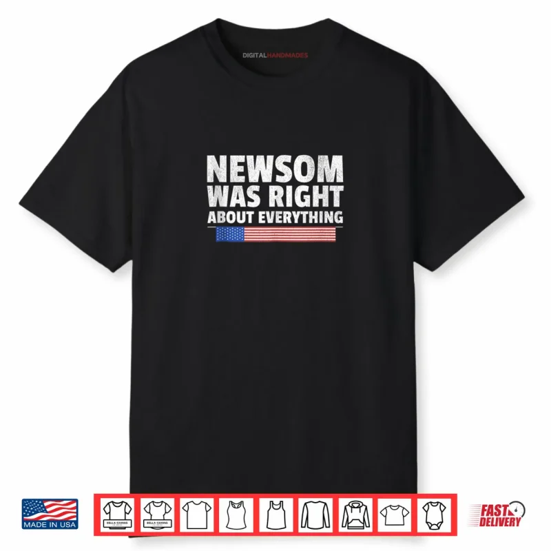Newsom Was Right About Everything Gavin 2028 Shirt