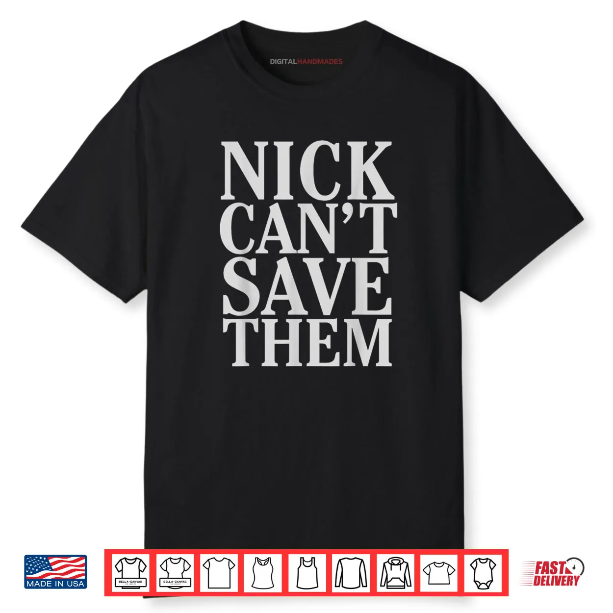 Nick Can’t Save Them Shirt