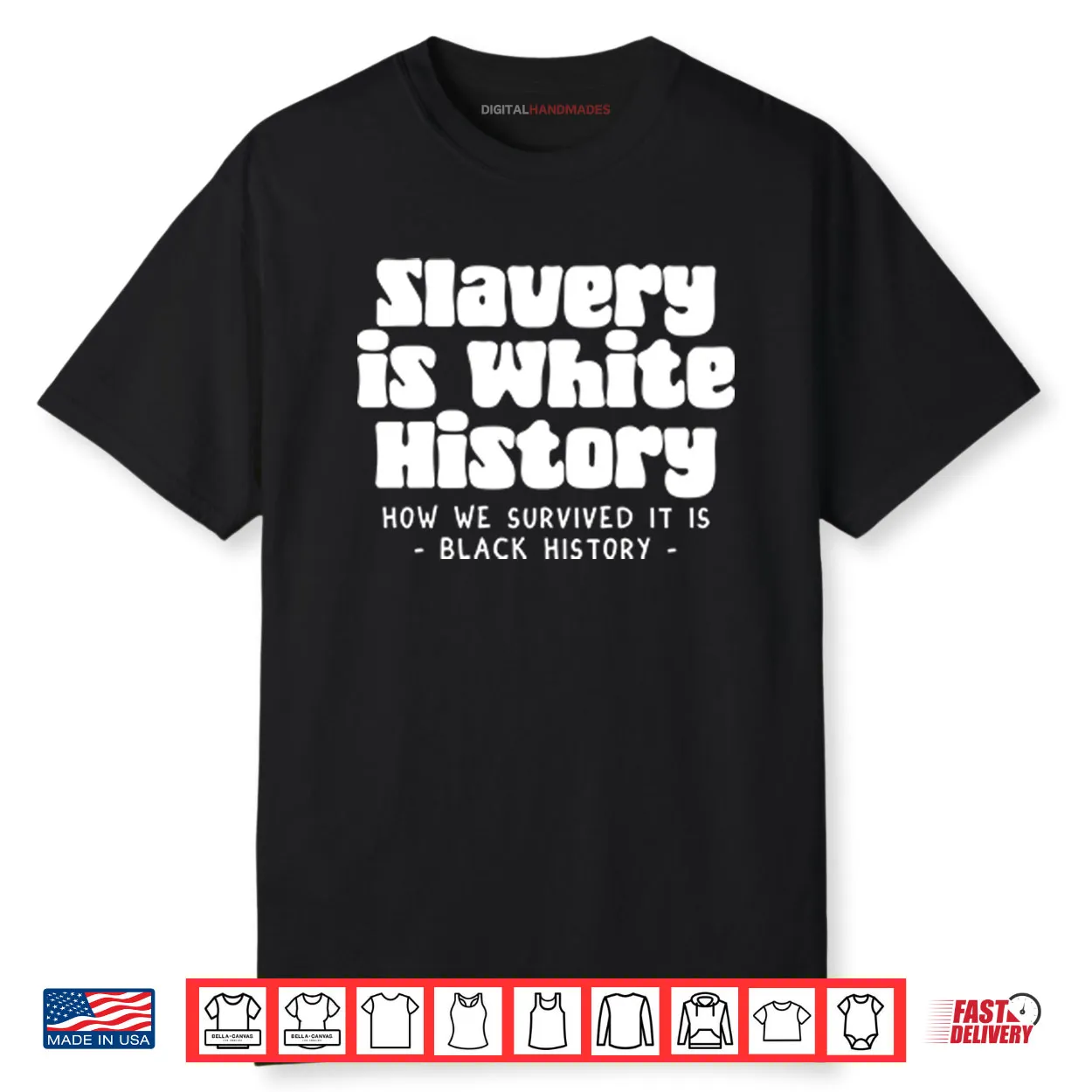 Slavery Is White History How We Survived It Is Black History Shirt