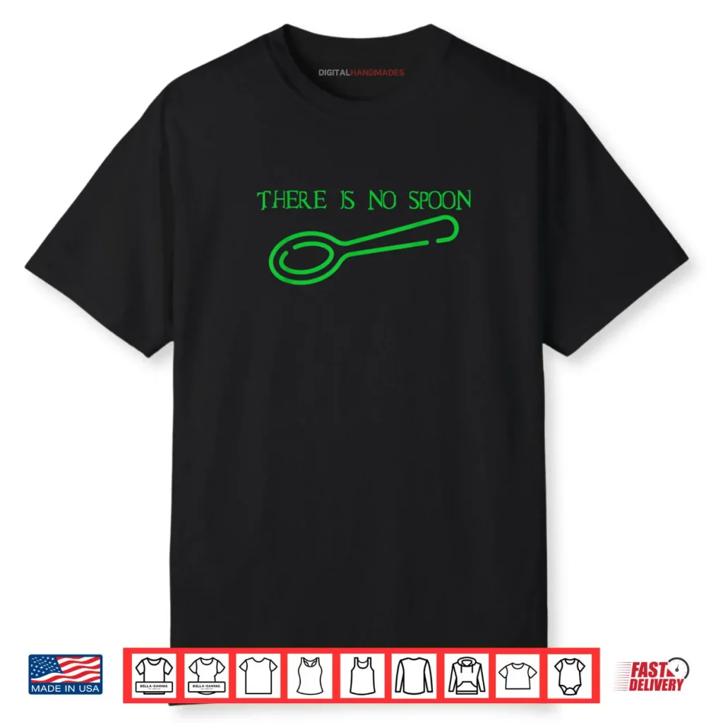 There Is No Spoon Shirt 1 There Is No Spoon Shirt