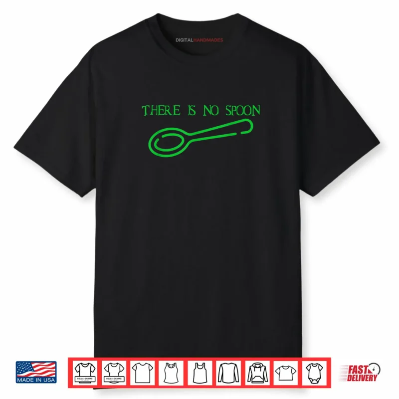 There Is No Spoon Shirt