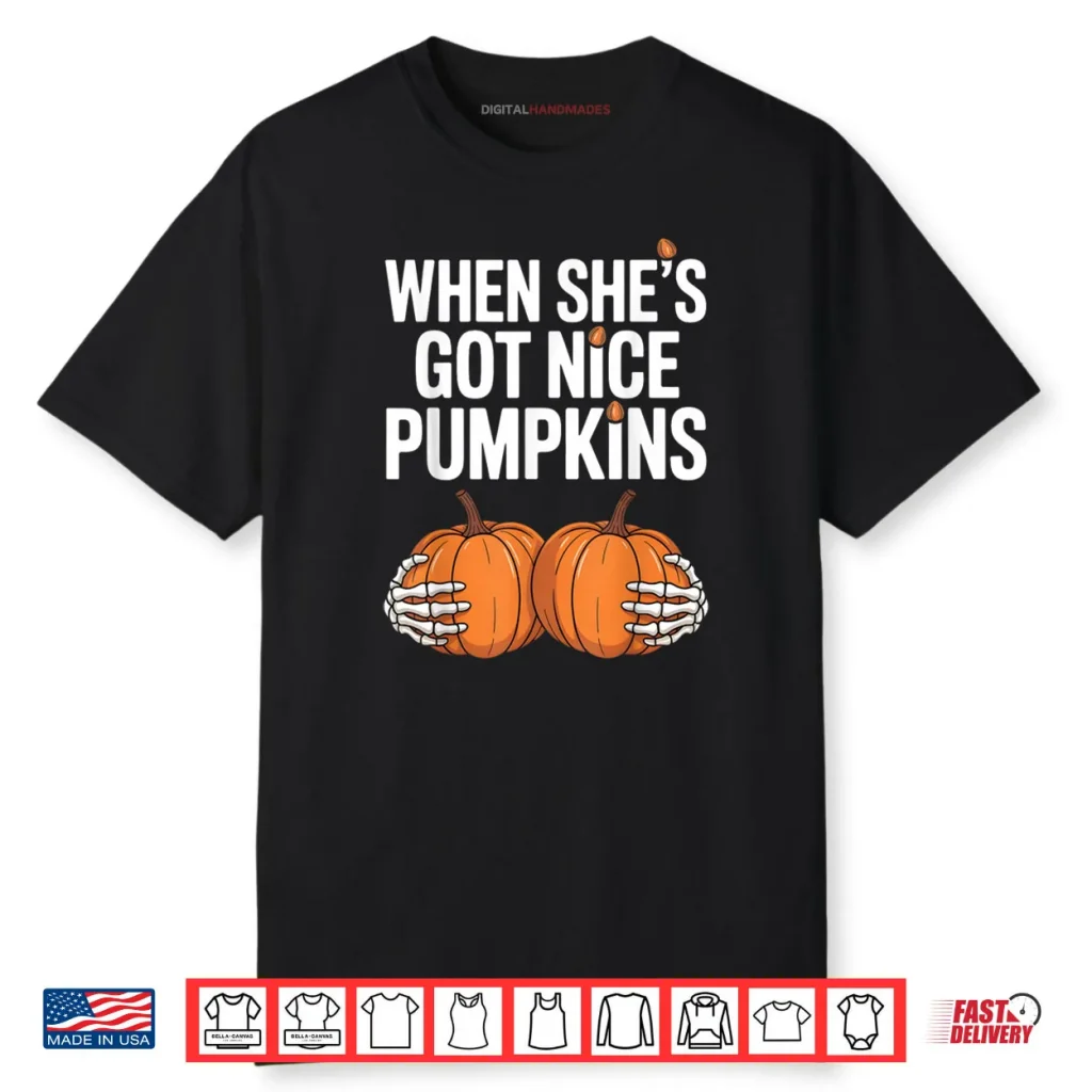 When She Has Got Nice Pumpkins Skeleton Hands Holding Pumpkins Halloween Shirt 1 When She Has Got Nice Pumpkins Skeleton Hands Holding Pumpkins Halloween Shirt