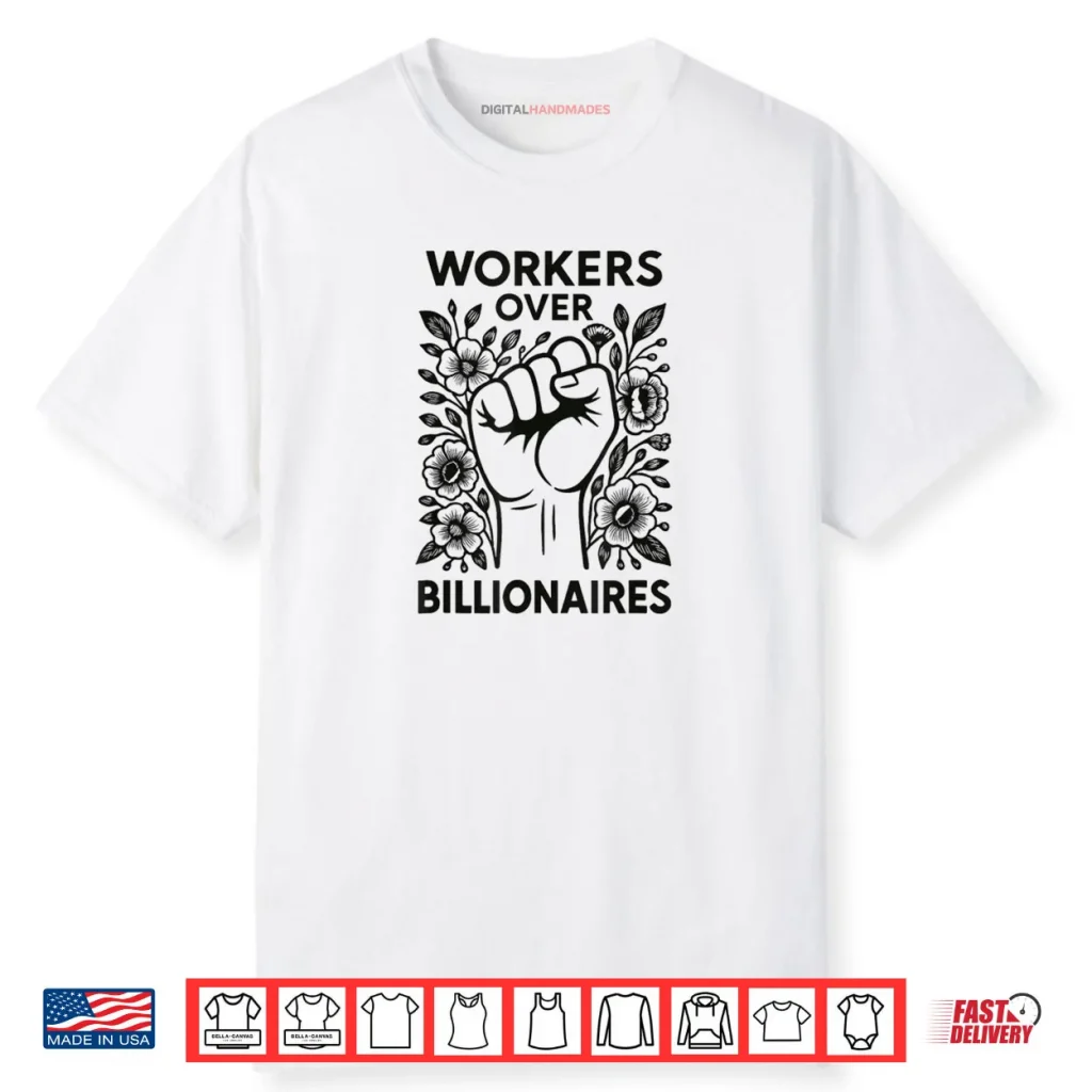 Workers Over Billionaires Protest Social Justice Solidarity Shirt 1 Workers Over Billionaires Protest Social Justice Solidarity Shirt