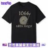 1066 Naefre Forgyt Never Forget Viking England History Shirt