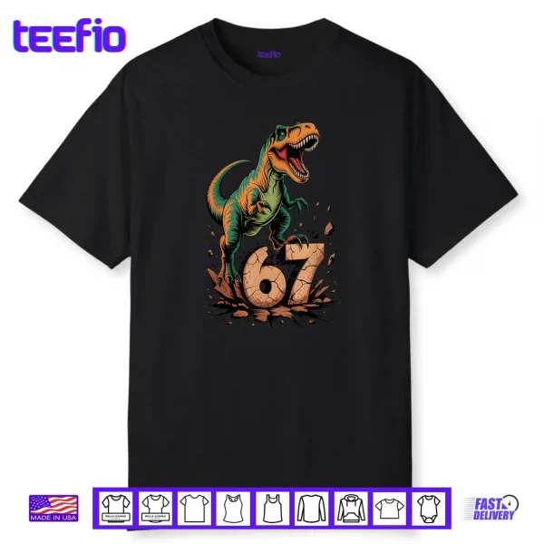 67 T Rex Six Seven Tyrannosaurus Dinosaur 6 7 Meme 67 Shirt