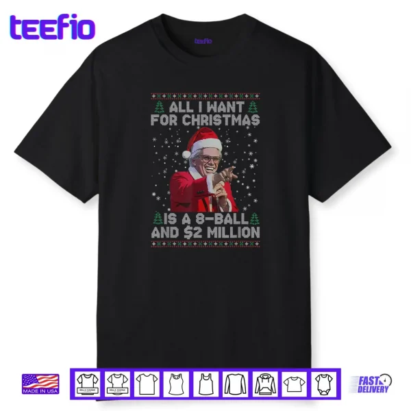 All I Want for Christmas 8 Ball and 2 Million Shirt