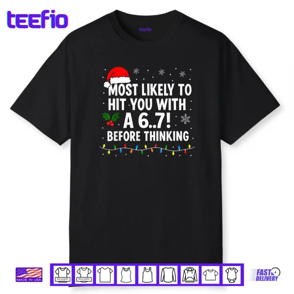 Christmas 6 7 Meme Most Likely Say 67 Shirt